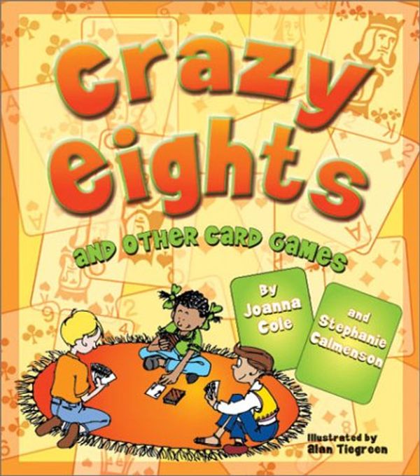 Cover Art for 9781587179518, Crazy Eights and Other Card Games by Stephanie Calmenson and Joanna Cole and Alan Tiegreen (Illustrated by)