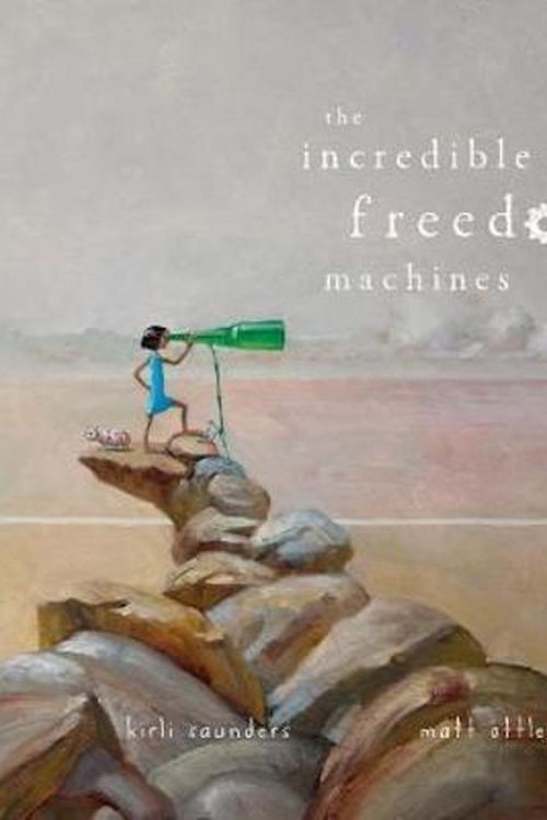 Cover Art for 9781760275228, Incredible Freedom Machines by Kirli Saunders