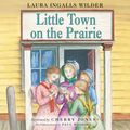 Cover Art for 9780062657022, Little Town on the Prairie by Laura Ingalls Wilder