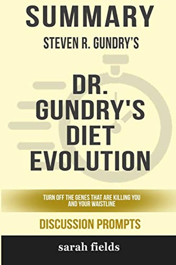 Cover Art for 9780368249907, Summary: Steven R. Gundry's Dr. Gundry's Diet Evolution: Turn Off the Genes That Are Killing You and Your Waistline by Sarah Fields