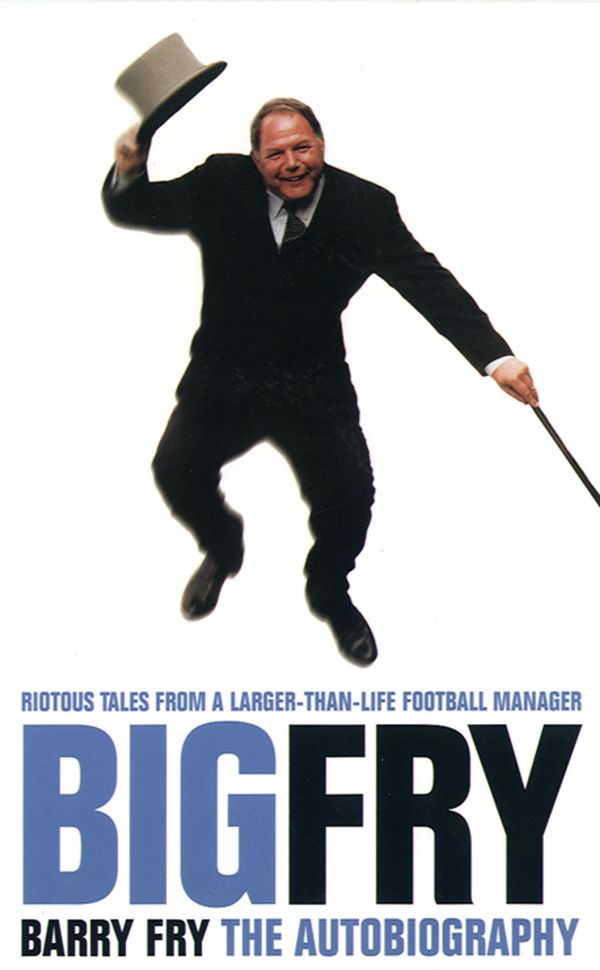 Cover Art for 9780007483297, Big Fry: Barry Fry: The Autobiography (Text Only) by Unknown
