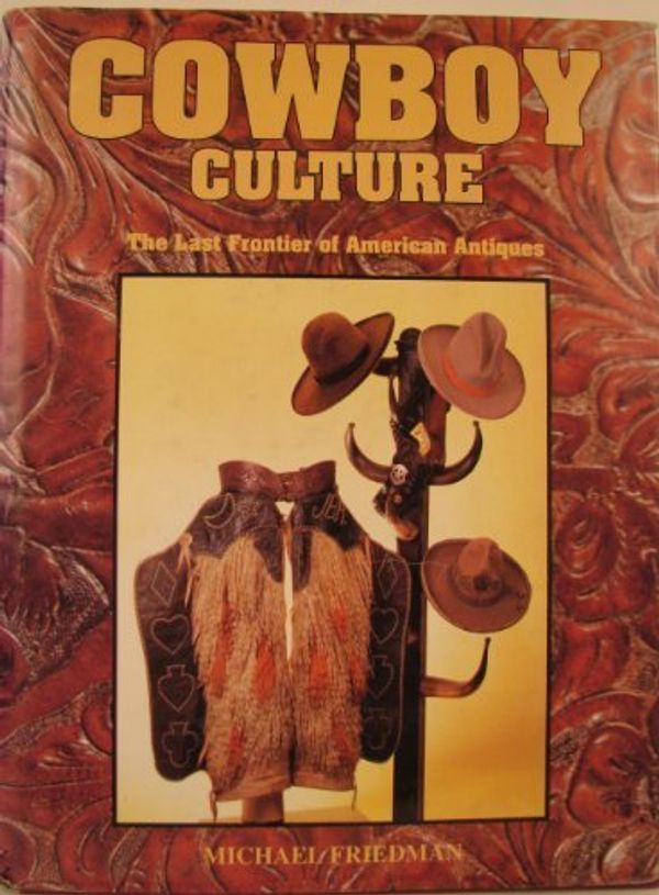 Cover Art for 9780887403798, Cowboy Culture: The Last Frontier of American Antiques by Michael Friedman