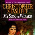 Cover Art for 9780345376022, My Son the Wizard by Christopher Stasheff