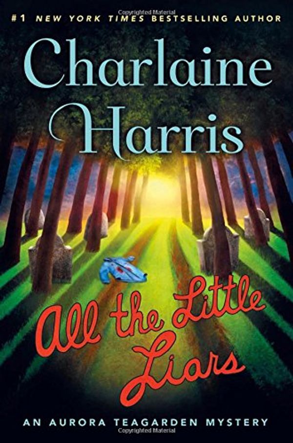 Cover Art for 9781250090034, All the Little Liars (Aurora Teagarden Mysteries) by Charlaine Harris