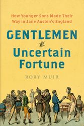 Cover Art for 9780300244311, Gentlemen of Uncertain Fortune: How Younger Sons Made Their Way in Jane Austen's England by Rory Muir