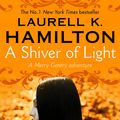 Cover Art for 9780857501776, A Shiver of Light: (Merry Gentry 9) by Laurell K. Hamilton