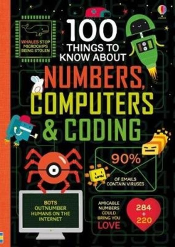 Cover Art for 9781474942997, 100 Things to Know About Numbers, Computers & Coding100 Things to Know by Various
