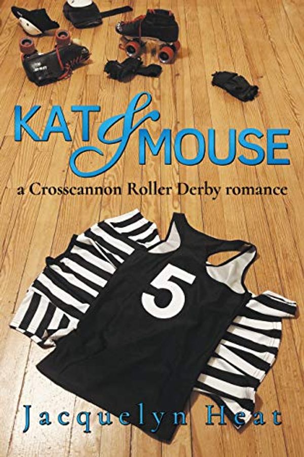 Cover Art for B07SGH13LZ, Kat & Mouse: a Crosscannon Roller Derby romance (CRD Book 1) by Jacquelyn Heat
