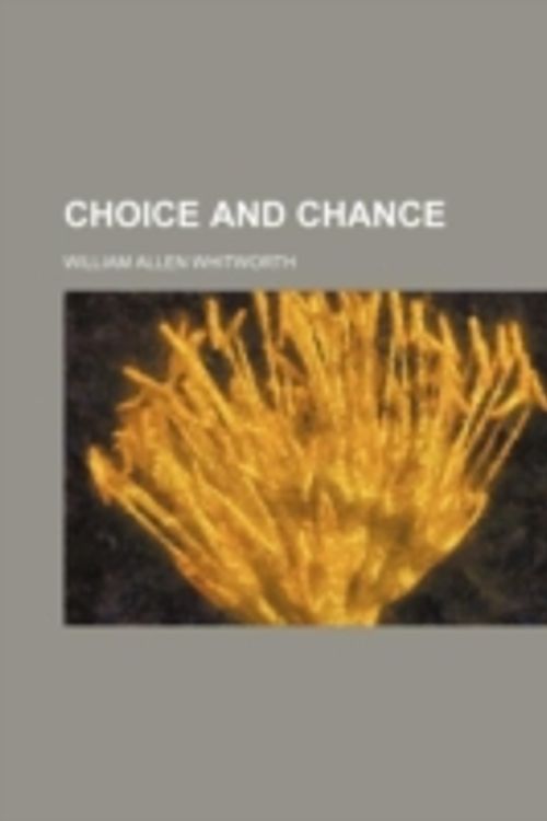 Cover Art for 9781151415974, Choice and Chance by William Allen Whitworth