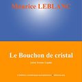 Cover Art for B00VISV5FW, Le Bouchon de cristal: by Maurice Leblanc