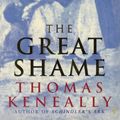 Cover Art for 9780749386047, The Great Shame by Thomas Keneally