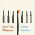 Cover Art for 9781911231141, Draw Your Weapons by Sarah Sentilles