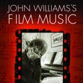 Cover Art for 9780299297343, John Williams’s Film Music: Jaws, Star Wars, Raiders of the Lost Ark, and the Return of the Classical Hollywood Music Style by Emilio Audissino