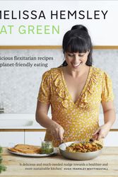Cover Art for 9781529105384, Eat Green: Everyday flexitarian recipes to shop smart, cook with ease and help the planet by Melissa Hemsley