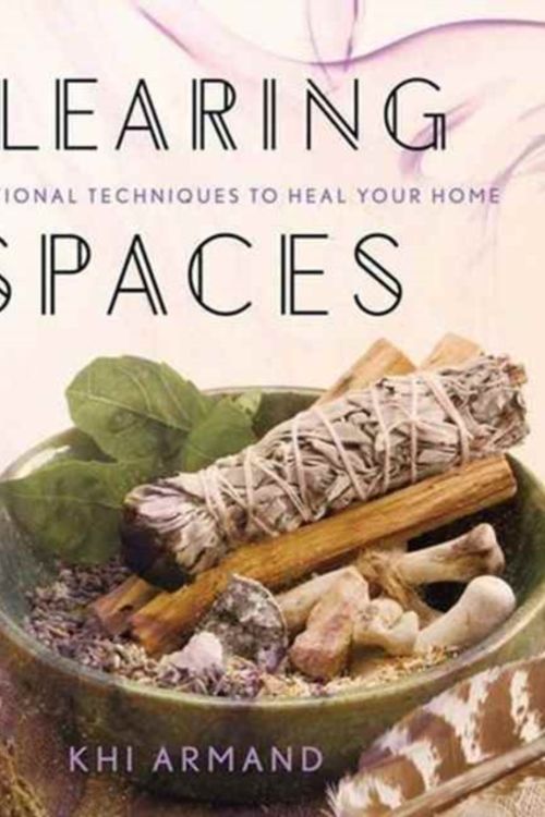 Cover Art for 9781454919582, Clearing Spaces: Inspirational Techniques to Heal Your Home by Khi Armand