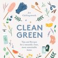 Cover Art for 9781787135031, Clean Green: Tips and Recipes for a naturally clean, more sustainable home by Jen Chillingsworth