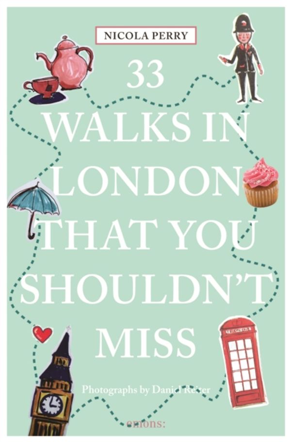 Cover Art for 9783954518869, 33 Walks in London the You Must Not Miss111 Places/111 Shops by Nicola Perry