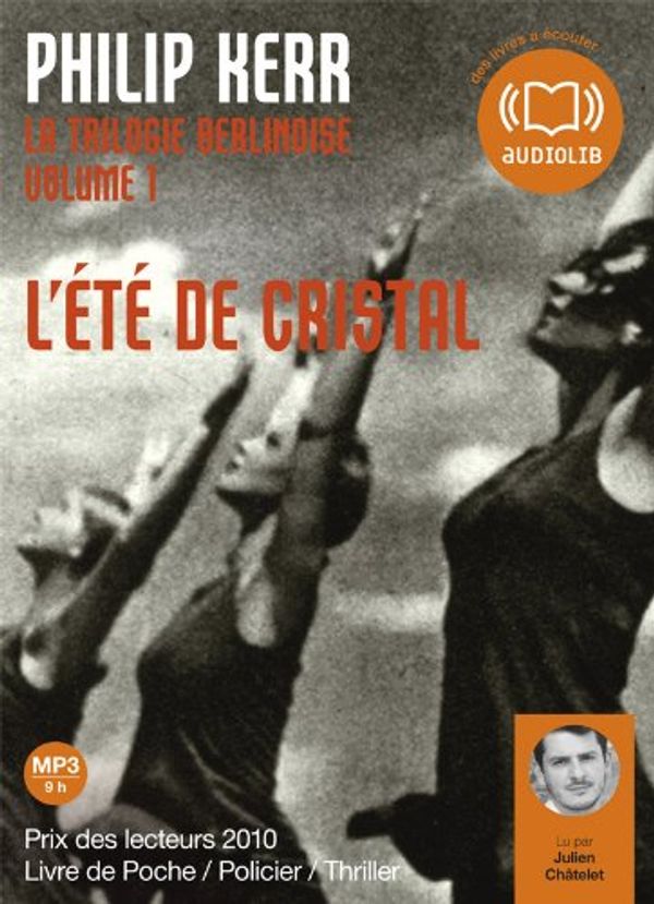 Cover Art for 9782356414151, L'ETE DE CRISTAL VOL 1 DE LA TRILOGIE BERLINOISE by Philip Kerr, Julien Chatelet, Gilles Berton