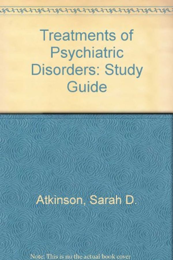 Cover Art for 9780880488587, Treatments of Psychiatric Disorders: Study Guide by Atkinson, Sarah D., Gabbard, Glen O.
