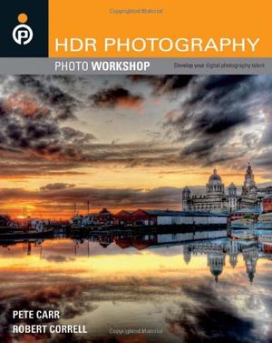 Cover Art for 9780470412992, HDR Photography Photo Workshop by Pete Carr, Robert Correll