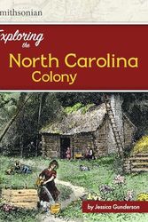 Cover Art for 9781515722335, Exploring the North Carolina ColonyExploring the 13 Colonies by Jessica Gunderson