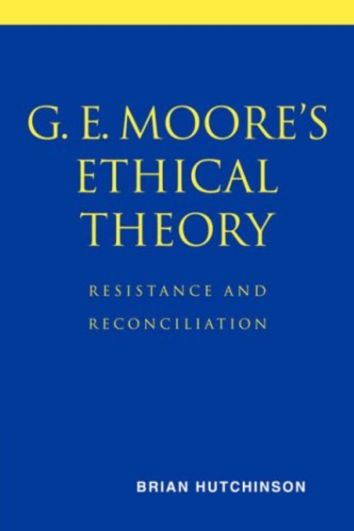 Cover Art for 9780521037822, G. E. Moore's Ethical Theory by Brian Hutchinson