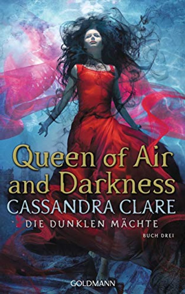 Cover Art for 9783442314263, Queen of Air and Darkness: Die Dunklen Mächte 3 by Cassandra Clare