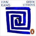 Cover Art for B0BKGMLCQF, Greek Lessons by Han Kang, Deborah Smith - translator, Emily Yae Won - translator