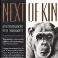 Cover Art for 9780613181341, Next of Kin: My Conversations with Chimpanzees by Roger Fouts