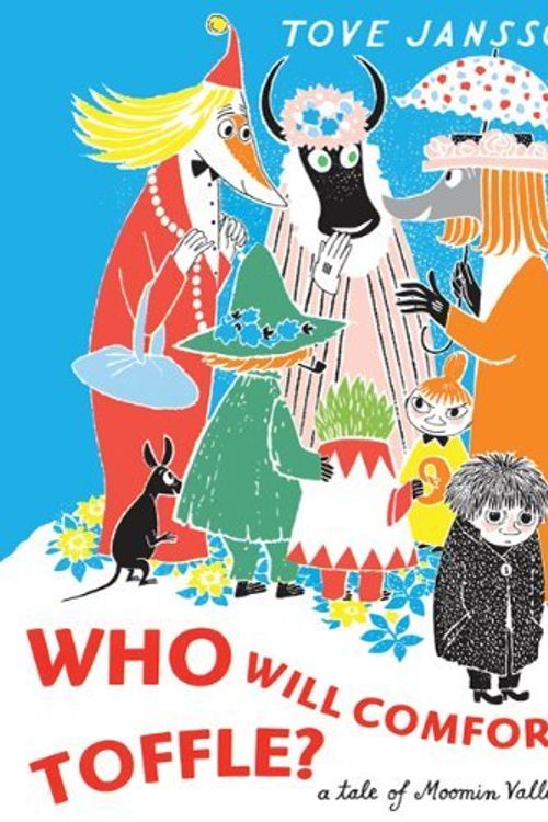 Cover Art for B01LP80FUU, Who Will Comfort Toffle?: A Tale of Moomin Valley by Tove Jansson (2010-11-09) by Tove Jansson