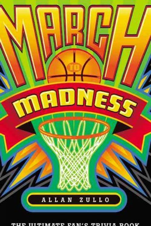 Cover Art for 9780762429691, March to Madness: The Ultimate Fan's Trivia Book by Allen Zullo