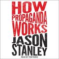 Cover Art for 9798200200443, How Propaganda Works by Jason Stanley