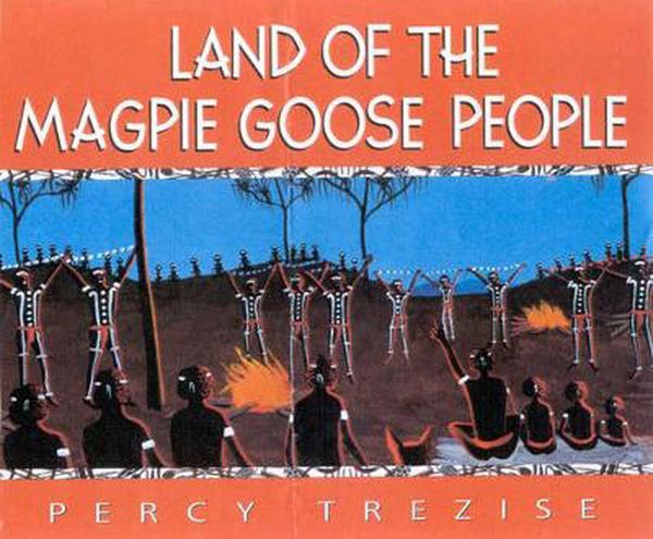 Cover Art for 9780207198748, Land of the Magpie Goose People by Percy Trezise
