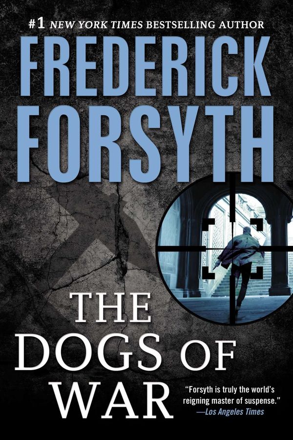 Cover Art for 9781101607541, Dogs of War by Frederick Forsyth