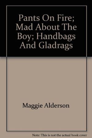 Cover Art for 9780143202400, Three Novels: Pants On Fire; Mad About The Boy; Handbags And Gladrags by Maggie Alderson