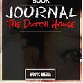 Cover Art for 9781713338321, Book Journal: The Dutch House: A Novel by Ann Patchett by Vooyc Media