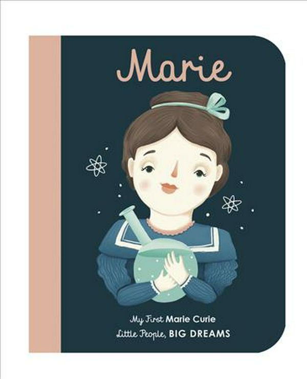 Cover Art for 9781786032539, Marie Curie (Little People, Big Dreams) by Sanchez Vegara, Maria Isabel