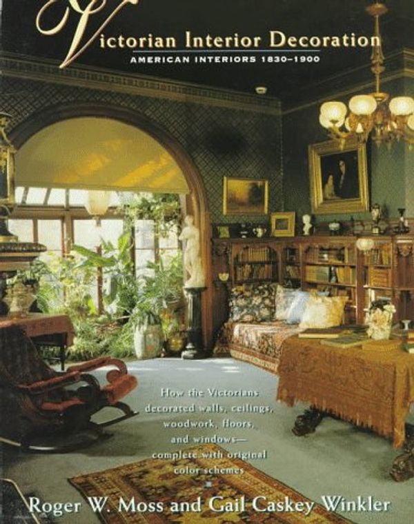 Cover Art for 9780805023121, Victorian Interior Decoration by Moss, Roger W., Winkler, Gail Caskey