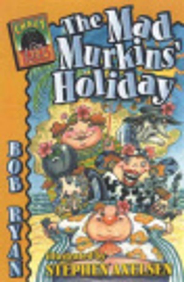 Cover Art for 9780733307652, The Mad Murkins' Holiday by Bob Ryan, Stephen Axelsen