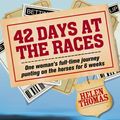 Cover Art for 9781741754568, 42 Days at the Races by Helen Thomas