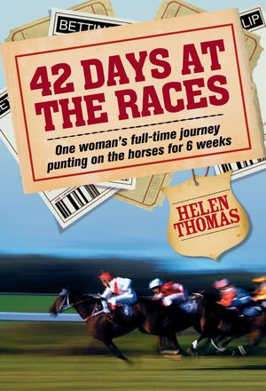 Cover Art for 9781741754568, 42 Days at the Races by Helen Thomas