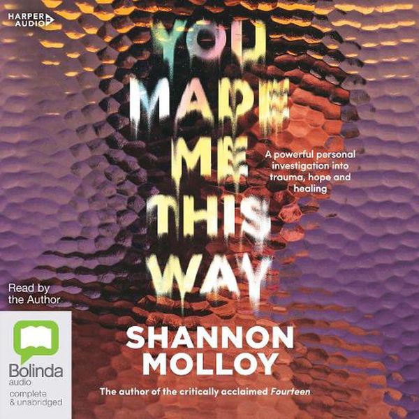 Cover Art for 9781460746622, You Made Me This Way by Shannon Molloy