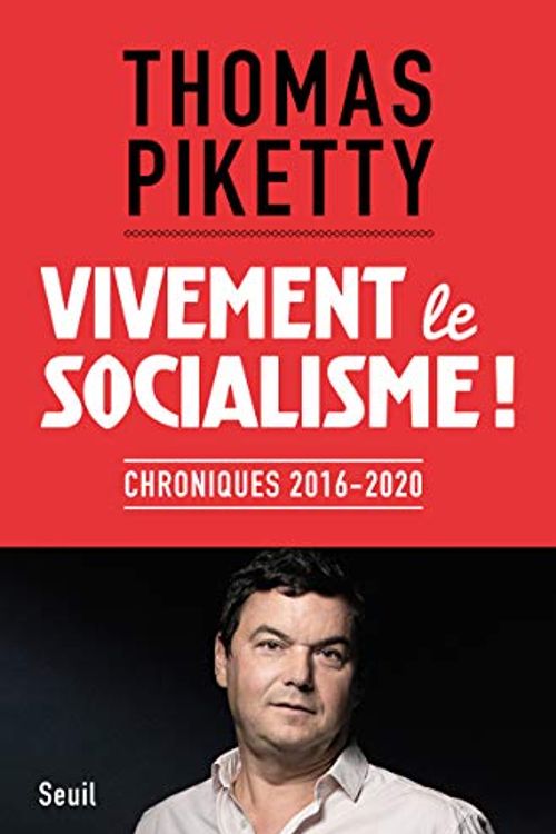 Cover Art for 9782021338089, Vivement le socialisme !. Chroniques 2016-2020 (Sciences humaines (H.C.)) by Thomas Piketty