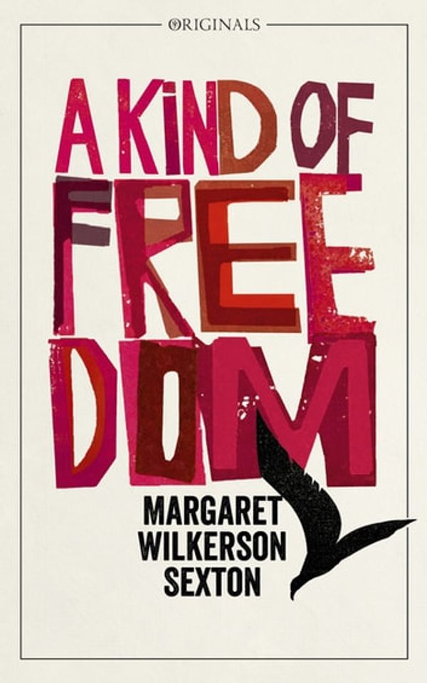 Cover Art for 9781473679603, A Kind of Freedom: A John Murray Original by Margaret Wilkerson Sexton