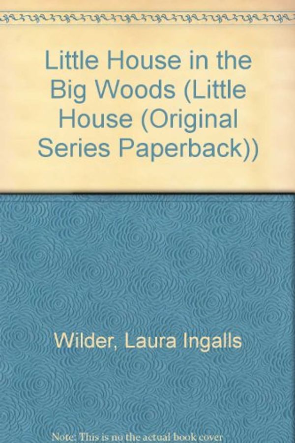 Cover Art for 9780613714402, Little House in the Big Woods (Little House (Original Series Paperback)) by Laura Ingalls Wilder