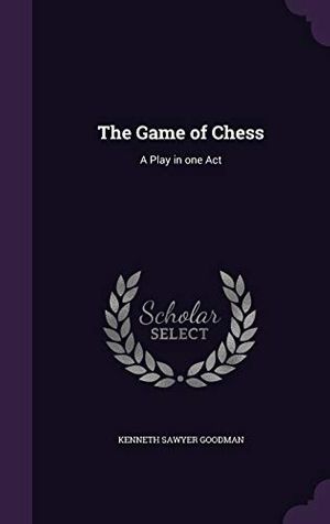 Cover Art for 9781359375650, The Game of Chess by Kenneth Sawyer Goodman