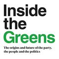 Cover Art for B07R4MBPJ1, Inside the Greens: The Origins and Future of the Party, the People and the Politics by Paddy Manning