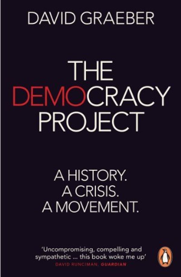Cover Art for 8601404362262, By David Graeber The Democracy Project: A History, a Crisis, a Movement by David Graeber