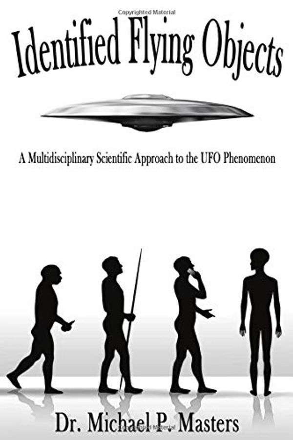 Cover Art for 9781733634069, Identified Flying Objects: A Multidisciplinary Scientific Approach to the UFO Phenomenon by Dr. Michael P. Masters