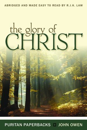 Cover Art for 9780851516615, The Glory of Christ by John Owen